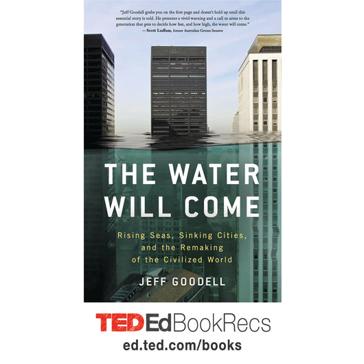 The Water Will Come: Rising Seas, Sinking Cities, and the Remaking of the Civilized World